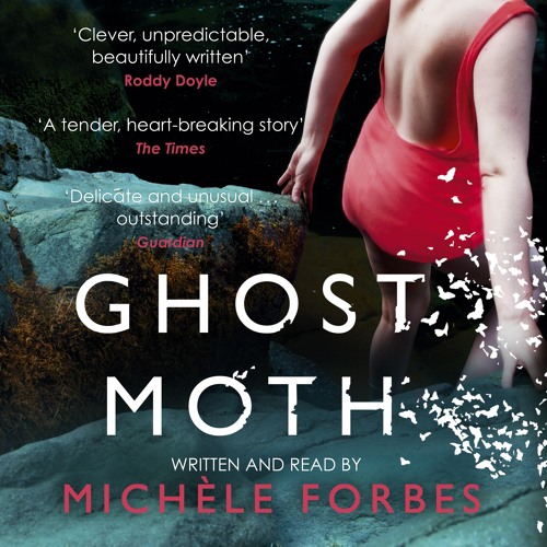 GHOST MOTH, written and read by Michele Forbes