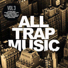 All Trap Music Vol 3 (Album Megamix)