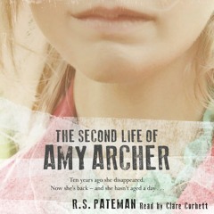 THE SECOND LIFE OF AMY ARCHER by RS Pateman, read by Clare Corbett