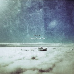 Polar M / Hope Goes On (Album Sampler)