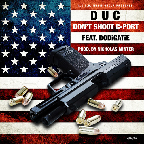 Duc - Don't Shoot C-Port Feat. DODiGATiE (Prod. Nicholas Minter)