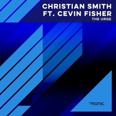 Christian Smith feat. Cevin Fisher - The Urge (Original Mix)