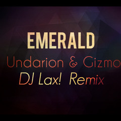 Undarion & Gizmo - Emerald (DJ Lax! Remix)