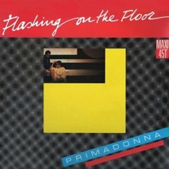 Primadonna - Flashing On The Floor (12'' Extended Version) 1984