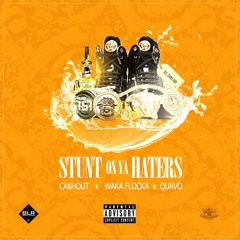 Ca$h Out ft Quavo and Waka Flocka - Stunt On Ya Haters
