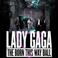 Lady Gaga - Born This Way Ball Tour Full Studio Version