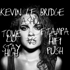 Tove Lo vs. Ftampa & Hifi - Stay Push (Kevin Le Bridge Mashup) FREE DOWNLOAD!