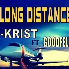 J-KRIST - LONG DISTANCE (FEATURING GOODFELLA)