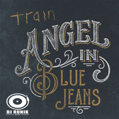 Train - Angel In Blue Jeans (RunniK Edit)