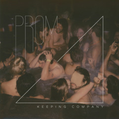 PROM - Keeping Company