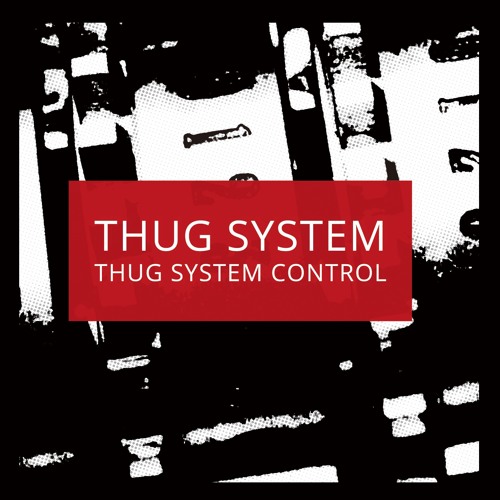 THUG SYSTEM - THUG SYSTEM CONTROL -sampler
