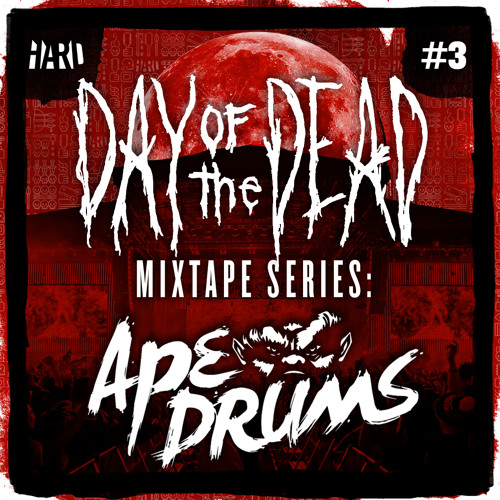 HARD Day Of The Dead Mixtape Series #3: Ape Drums