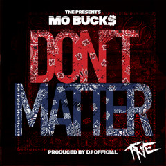 Mo Buck$-Don't Matter(Prod By Dj Official)