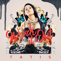 TATIS feat Liquid Silva - " Work it out (prod by. DIPHA BARUS )" - PREVIEW