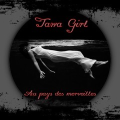 TAWA GIRL -Au Pays Des Merveilles - Podcast 1h30 Télchargement gratuit
