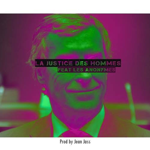 La Justice Des Hommes Feat Les Anonymes