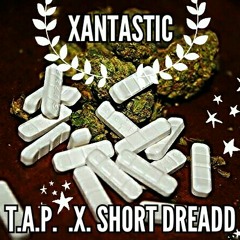 (XANTASTIC) T.A.P.x.SHORT DREADD of Freqz.EnT at PuReViBeStUdiOs
