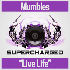 Mumbles - Live Life - (Supercharged) *Out Now*
