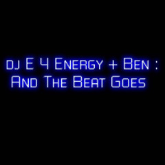 dj E 4 Energy & Ben - And The Beat Goes (165 bpm)