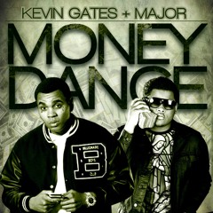 MONEY DANCE FT. KEVIN GATES