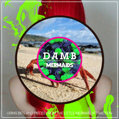 D.A.M.B. - Mermaids (Little Mermaid Remix)
