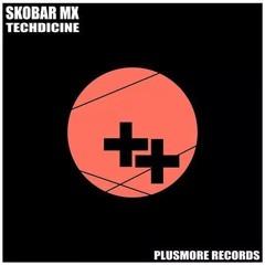Skobar Mx - Techdicine (Original Mix) [PlusMore Records] ★TOP ON PLUSMORE★