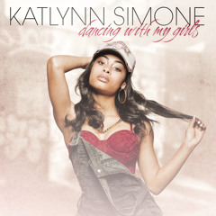 Katlynn Simone - Dancing With My Girls