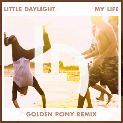 Little Daylight - My Life (Golden Pony Remix)