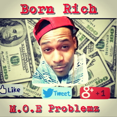 Born Rich - M.O.E Problemz