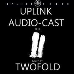 Uplink Audio-Cast Episode 1 - Twofold