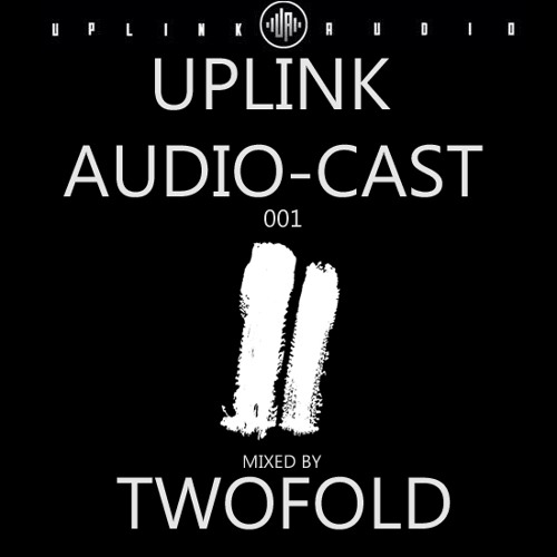 Uplink Audio-Cast Episode 1 - Twofold