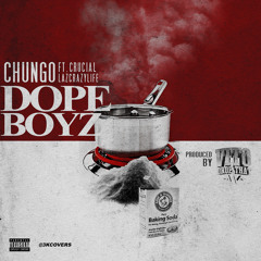 Chungo Ft.Crucial & LaZcrazyLife - Dope Boyz (Prod. By ViTODROPTHAT)