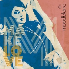 moodblanc - Make Love (Filter Bear Remix)