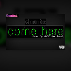 Shawn Doc x ComeHere ft. @GQAs