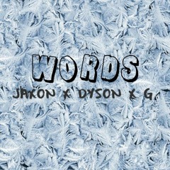 Words X Jaxon X Dyson