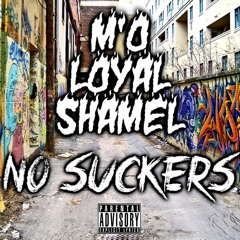 M'O Ft. Loyal, Shamel - No Suckers