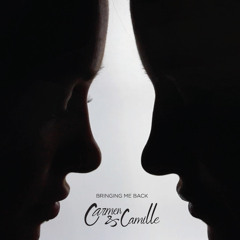 Carmen & Camille - Bringing Me Back