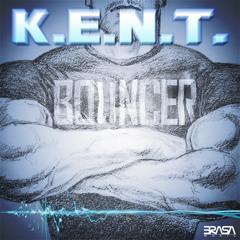 K.E.N.T. - Bouncer //OUT NOW\\