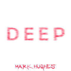 DEEP - Mark Hughes