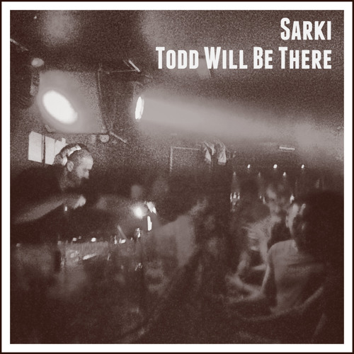 Sarki - Todd Will Be There (Todd Edwards Tribute)