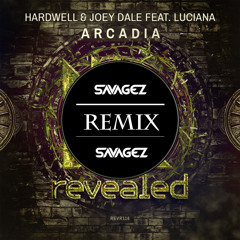 Hardwell & Joey Dale Ft. Luciana - Arcadia (Savagez Remix)