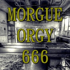 Morgue Orgy 666 - Dead Bitches Don't Scream