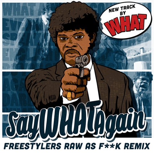 Say What Again (Freestylers Raw As Fuck Remix)