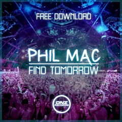 DJ Phil Mac - Find Tomorrow (FREE DOWNLOAD)