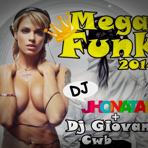 Dj Jhonatan & Dj Giovani Cwb - Mega Funk 2014