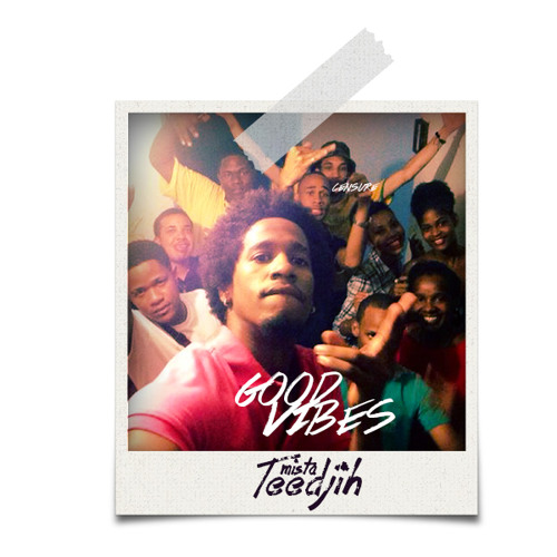 Mista Teedjih - GOOD VIBES