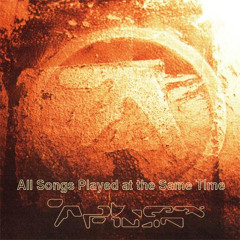 All Aphex Twin Selected Ambient Works Volume II Songs Played at the Same Time