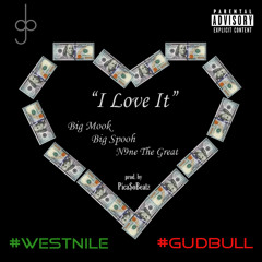 Big Mook X Big Spooh X N9ne The Great - I Love It [prod. by Piza$o]