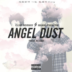 Angel Dust Ft. Manni Phantom [Prod.Retro1]