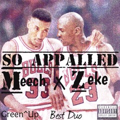 Zeke ft. Meech - So Appalled